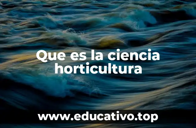 Que es la ciencia horticultura