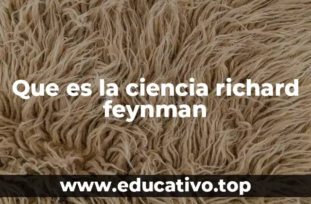 Que es la ciencia richard feynman