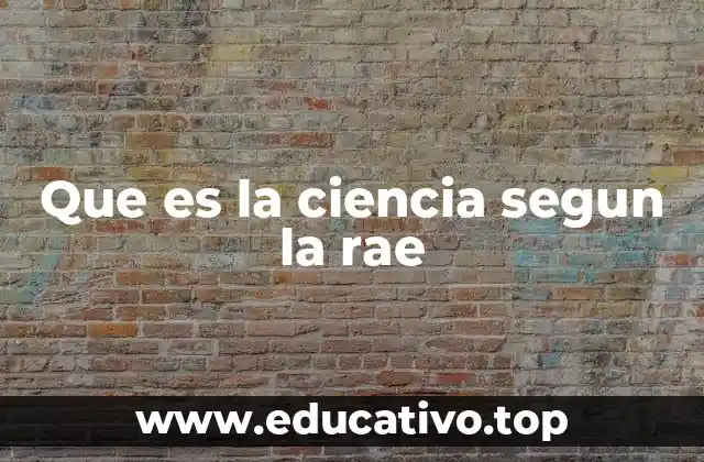 Que es la ciencia segun la rae
