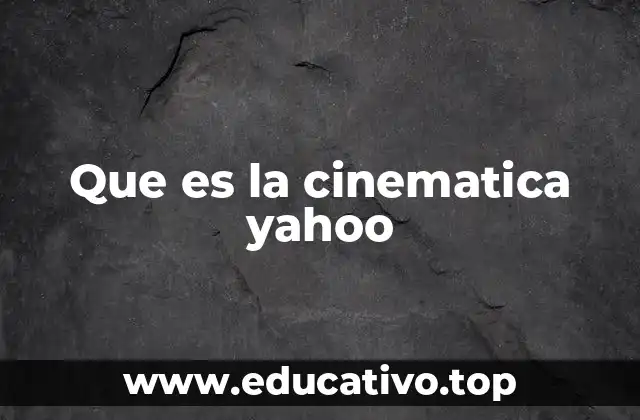 Que es la cinematica yahoo