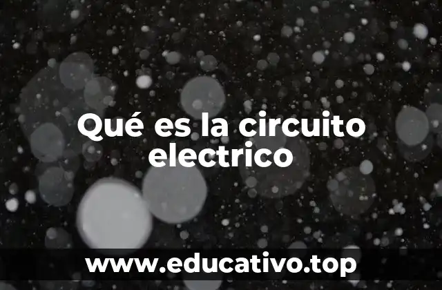 Qué es la circuito electrico