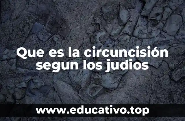 Que es la circuncisión segun los judios