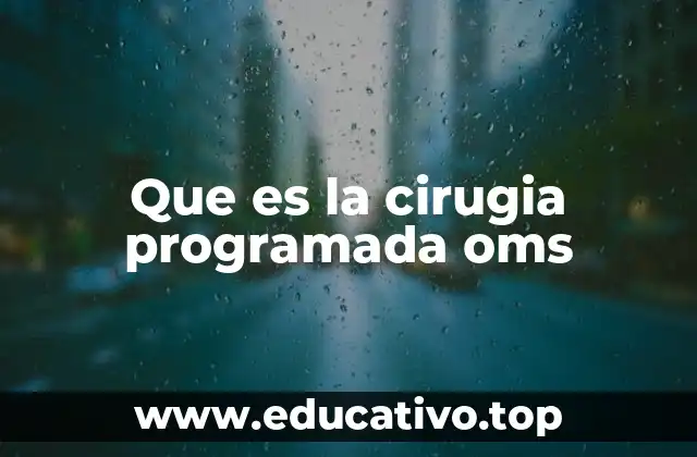 Que es la cirugia programada oms