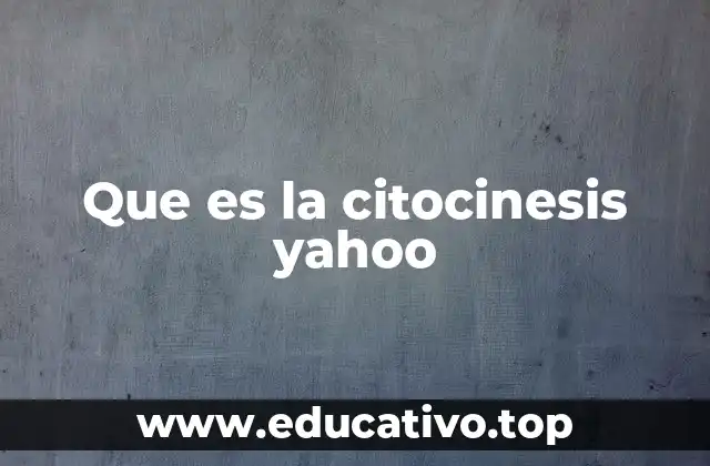 Que es la citocinesis yahoo