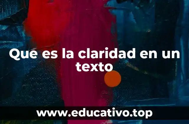 Que es la claridad en un texto