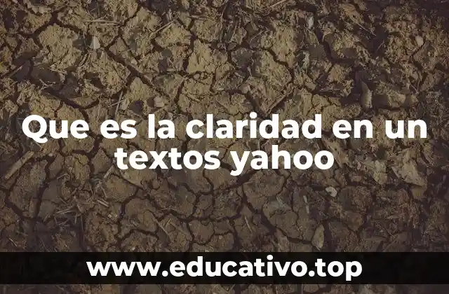 Que es la claridad en un textos yahoo