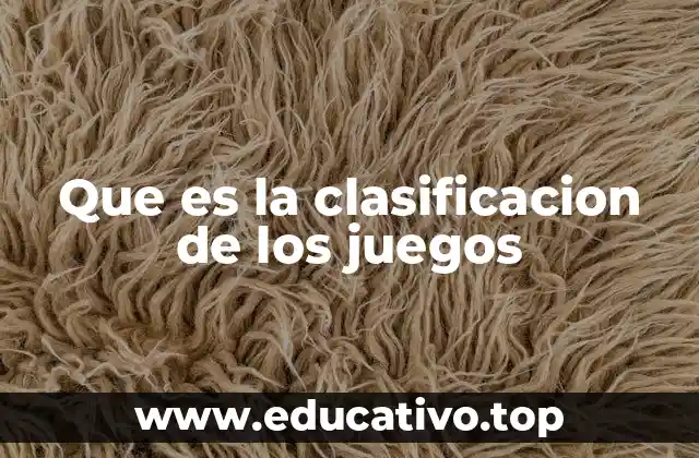 Que es la clasificacion de los juegos