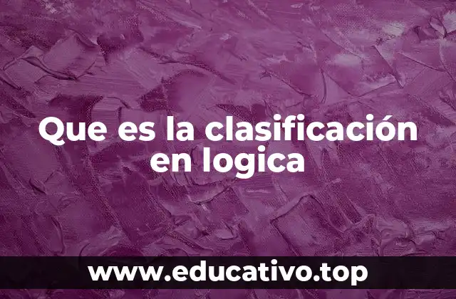 Que es la clasificación en logica