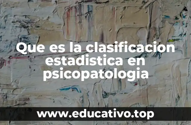 Que es la clasificacion estadistica en psicopatologia