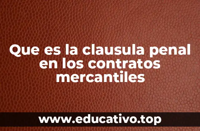 Que es la clausula penal en los contratos mercantiles