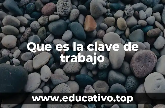 Que es la clave de trabajo