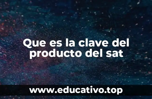 Que es la clave del producto del sat