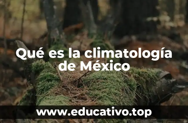 Qué es la climatología de México