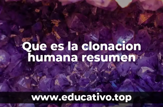 El proceso detrás de la clonación humana