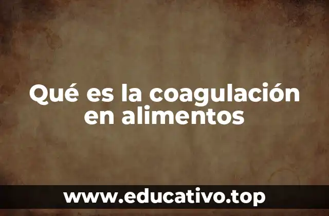 Qué es la coagulación en alimentos