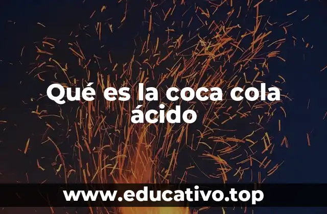 Qué es la coca cola ácido