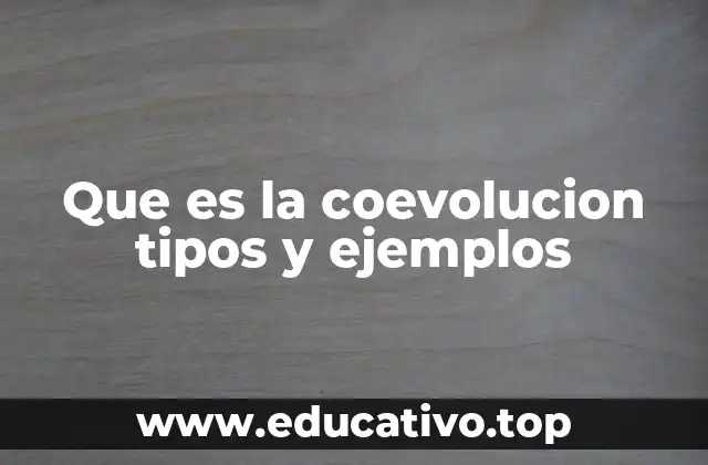 Que es la coevolucion tipos y ejemplos
