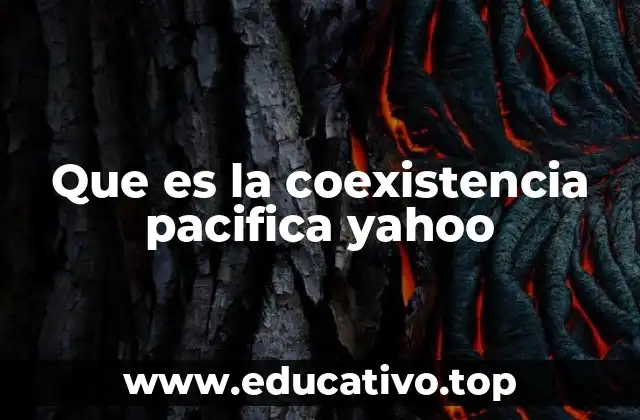 Que es la coexistencia pacifica yahoo