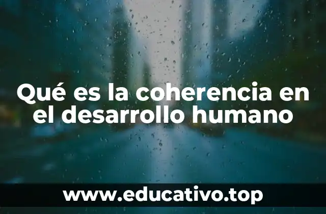 Qué es la coherencia en el desarrollo humano