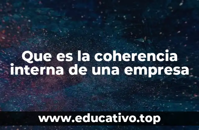 Que es la coherencia interna de una empresa