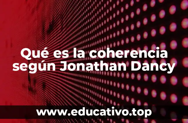 Qué es la coherencia según Jonathan Dancy