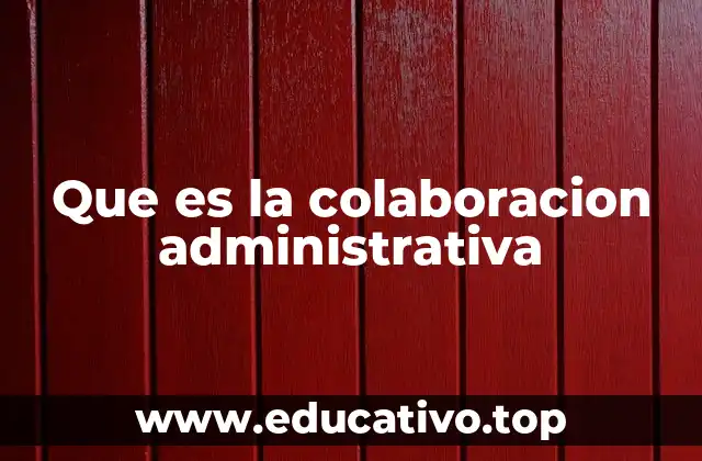 Que es la colaboracion administrativa