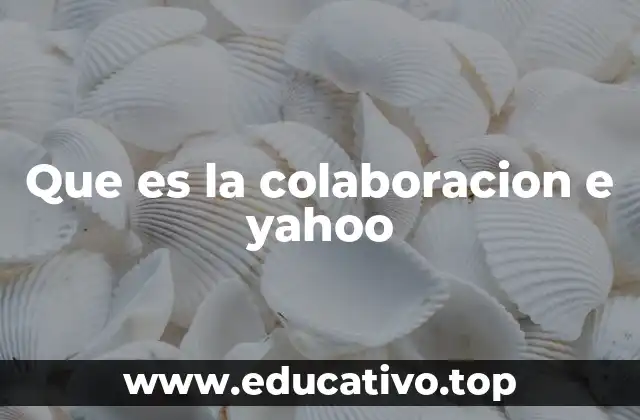 Que es la colaboracion e yahoo