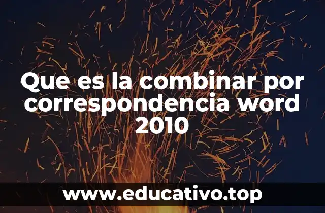 Que es la combinar por correspondencia word 2010