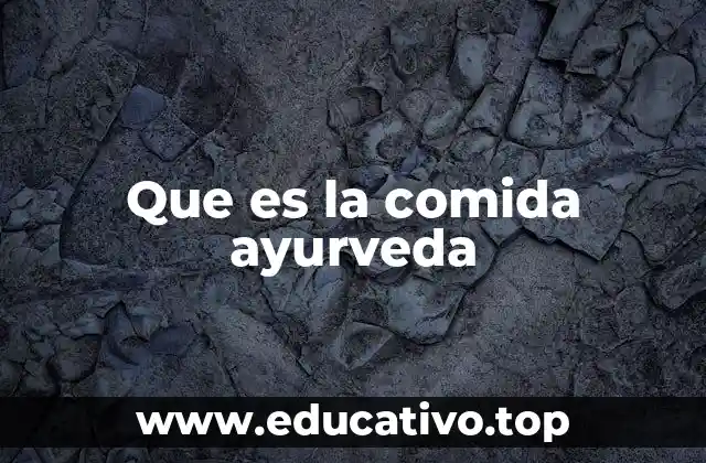 Que es la comida ayurveda
