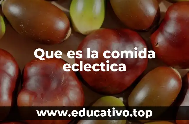 Que es la comida eclectica