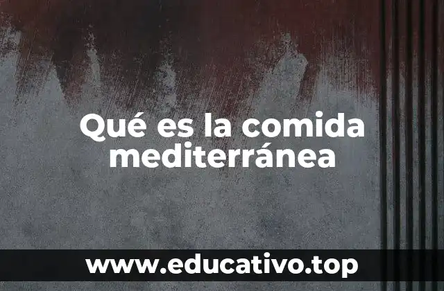 Qué es la comida mediterránea