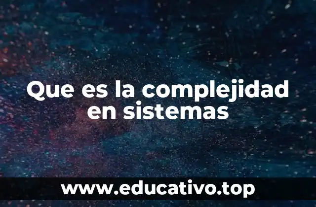 Que es la complejidad en sistemas