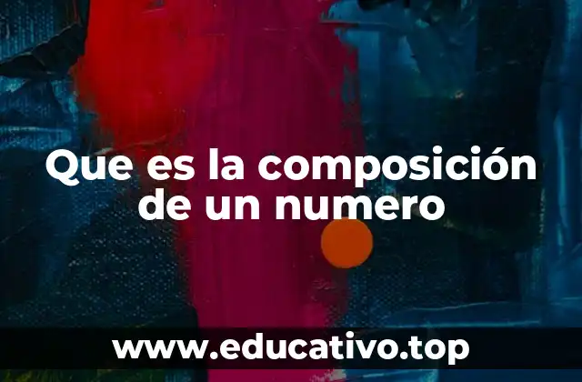Que es la composición de un numero