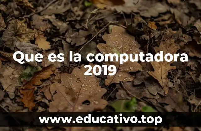 Que es la computadora 2019