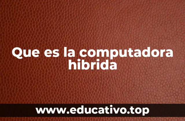 Que es la computadora hibrida