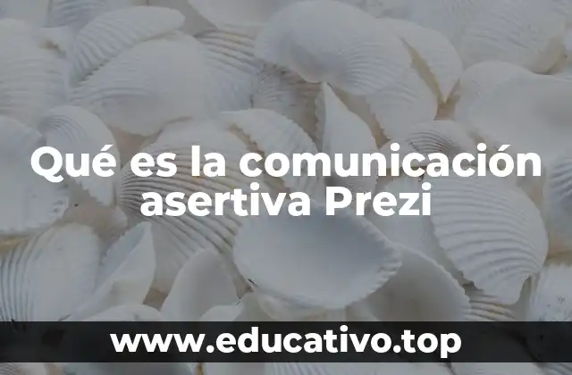 Qué es la comunicación asertiva Prezi
