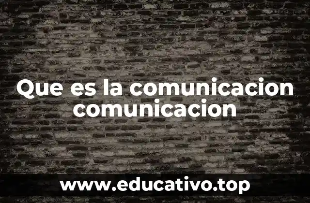 Que es la comunicacion comunicacion
