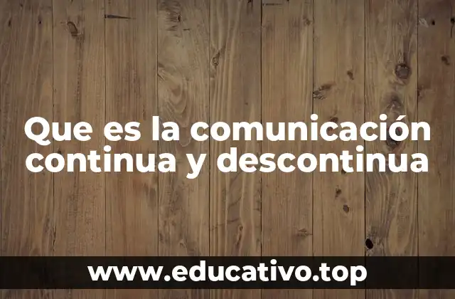 Que es la comunicación continua y descontinua