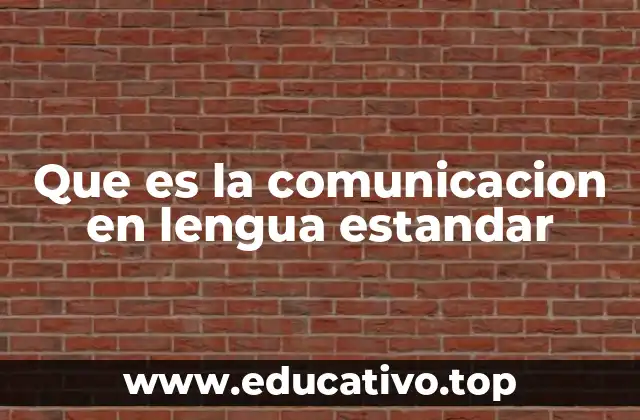 Que es la comunicacion en lengua estandar
