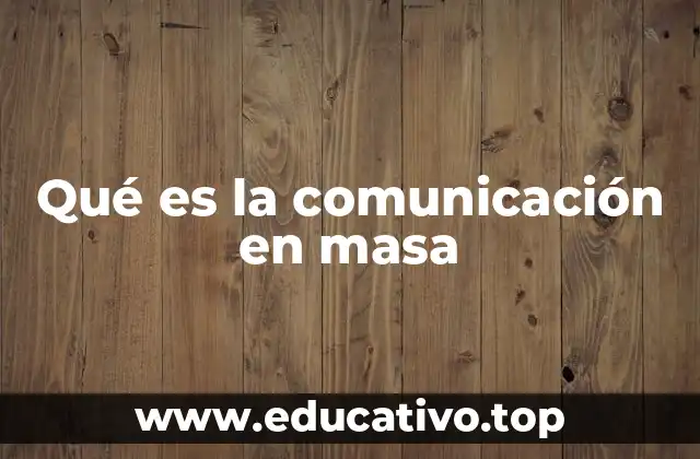 Qué es la comunicación en masa