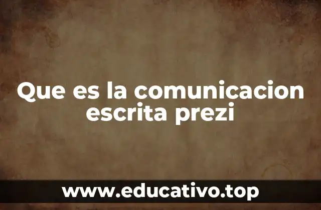 Que es la comunicacion escrita prezi