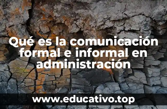 Qué es la comunicación formal e informal en administración