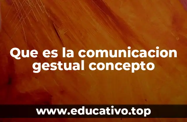 Que es la comunicacion gestual concepto