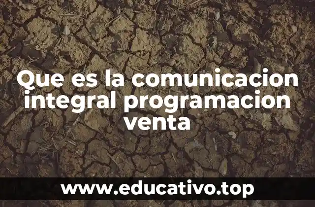 Que es la comunicacion integral programacion venta