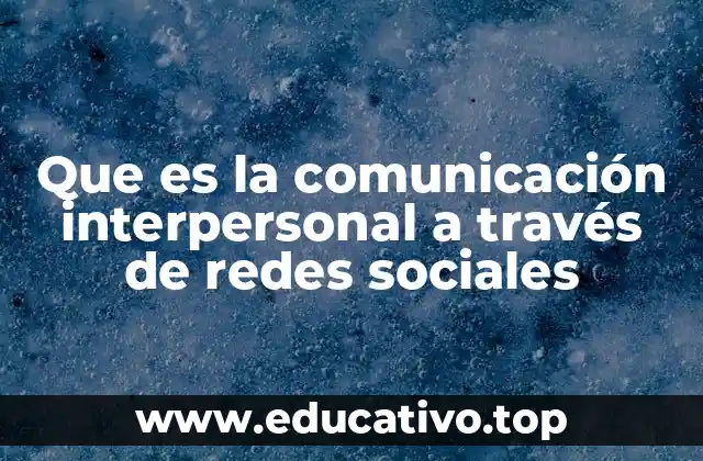Que es la comunicación interpersonal a través de redes sociales