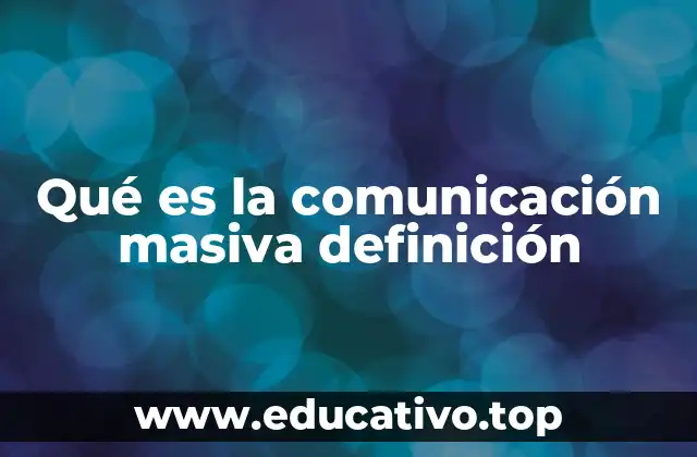 Qué es la comunicación masiva definición