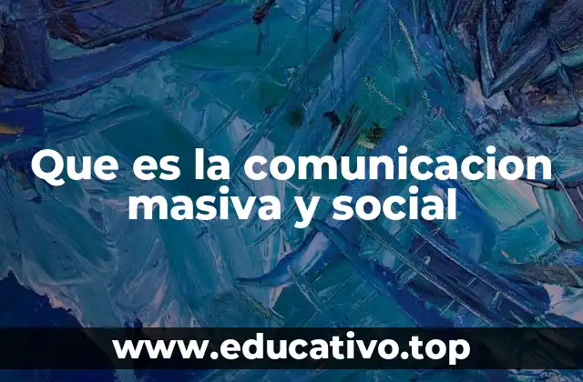 Que es la comunicacion masiva y social