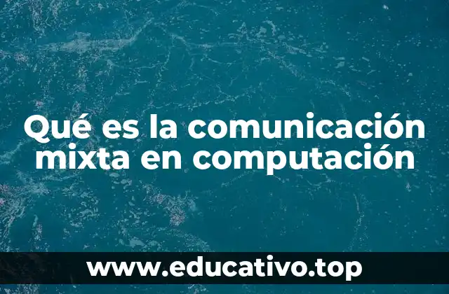 Qué es la comunicación mixta en computación
