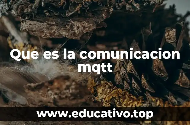 Que es la comunicacion mqtt