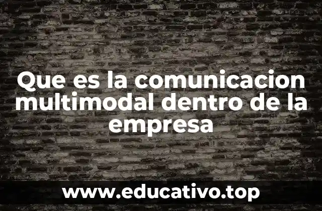Que es la comunicacion multimodal dentro de la empresa